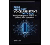 Build Your First Voice Assistant with ADK: A Complete Beginner’s Guide to AI-Powered Voice Applications