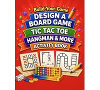 Build-Your-Game Activity Book: Design Your Own Board Game, Tic Tac Toe, Hangman & More | Creative Game Builder for Kids