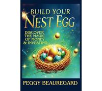 Build Your Nest Egg: Discover the Magic of Money and Investing