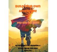 Build your own adventure You are the hero: An interactive drawing & story book for kids