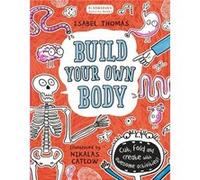 Build Your Own Body by Isabel Thomas Isabel Thomas, Nikalas Catlow (Auteur)