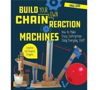 Build Your Own Chain Reaction Machines by Mr. Paul Long Inconnu (Auteur)