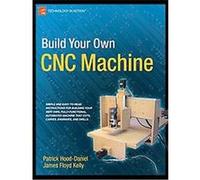 Build Your Own CNC Machine, Technology in Action Series James Floyd Kelly, Patrick Hood-daniel (Auteur)