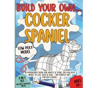 Build your own... Cocker Spaniel: 3D Papercraft Book for Adults & Teens. DIY Low Poly Model to Cut, Fold & Glue The Perfect Gift for Dog Lovers.
