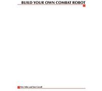 Build Your Own Combat Robot by Pete Miles Pete Miles, Tom Carroll (Auteur)