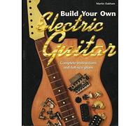 Build Your Own Electric Guitar: Complete Instructions And Full-size Plans