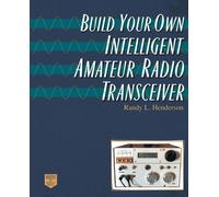 Build Your Own Intelligent Amateur Radio Transceiver