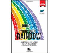 Build Your Own Rainbow: A Workbook for Career and Life Management