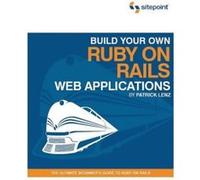 Build Your Own Ruby on Rails Web Application Patrick Lenz (Auteur)