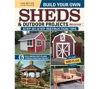 Build Your Own Sheds Outdoor Projects Manual Sixth Edition by Design America Inc. Design America Inc. (Auteur)