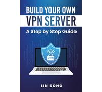 Build Your Own VPN Server: A Step by Step Guide