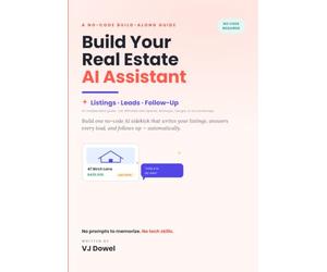 Build Your Real Estate AI Assistant: Build one no-code Al sidekick that writes your listings, answers every lead, and follows up - automatically.