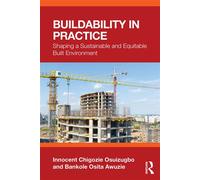 Buildability in Practice Shaping a Sustainable and Equitable Built Environment - Innocent Chigozie Osuizugbo - Routledge - ebook (ePub) - Livre