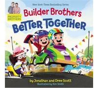 Builder Brothers Better Together by Drew ScottJonathan Scott Drew Scott Jonathan Scott (Auteur)