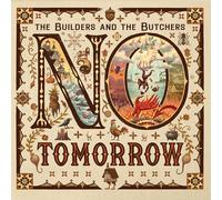 Builders and the Butchers, the - No Tomorrow