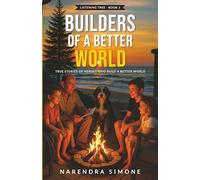 BUILDERS OF A BETTER WORLD: True Stories of Heroes Who Built a Better World