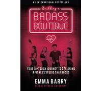 Building a Badass Boutique: Your 10-Touch Journey to Designing a Fitness Studio That Rocks