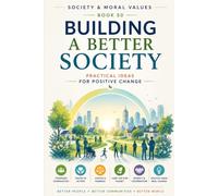 Building a Better Society: Practical Ideas for Positive Change
