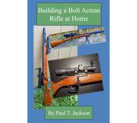 Building a Bolt Action Rifle at Home