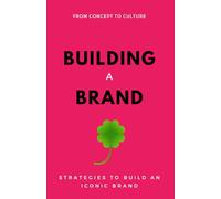 Building A Brand: From Concept To Culture