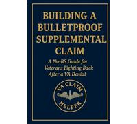 Building a Bulletproof Supplemental Claim: A No-BS Guide for Veterans Fighting Back After a VA Denial