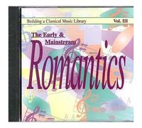 Building a Classical Music Library – The Early and Mainstream Romantics – Vol. III – CD
