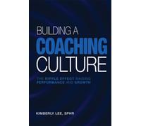 Building a Coaching Culture The Ripple Effect Raising Performance and Growth - Kimberly Lee - Business Expert Press - ebook (ePub) - Livre