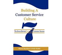Building A Customer Service Culture: The Seven Service Elements of Customer Success