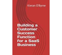 Building a Customer Success Function for a SaaS Business