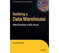 Building a Data Warehouse: With Examples in SQL Server