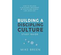 Building A Discipling Culture Study Guide