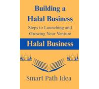 Building a Halal Business: Steps to Launching and Growing Your Venture