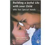 Building a Joyful Life With Your Child Who Has Special Needs Linda Roan-Yager, Nancy J. Whiteman (Auteur)