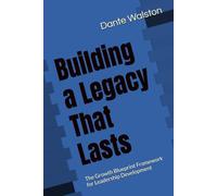 Building a Legacy That Lasts: The Growth Blueprint Framework for Leadership Development