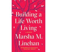 Building a Life Worth Living: A Memoir