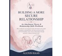 Building a More Secure Relationship: An Attachment Theory & Relationship Skills Workbook
