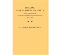 Building a New American State Stephen Skowronek (Auteur)