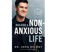 Building a Non-Anxious Life by Dr John Delony [Hardback] NEUF