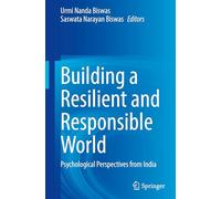 Building a Resilient and Responsible World: Psychological Perspectives from India