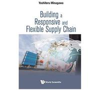 Building A Responsive And Flexible Supply Chain