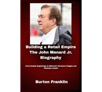 Building a Retail Empire The John Menard Jr. Biography: From Humble Beginnings to Midwest’s Hardware Kingpin and Visionary Leader