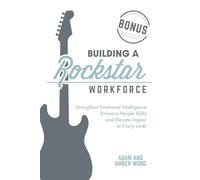 Building a Rockstar Workforce: Strengthen Emotional Intelligence, Enhance People Skills, and Elevate Impact at Every Level