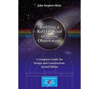 Building a Roll-Off Roof or Dome Observatory: A Complete Guide for Design and Construction