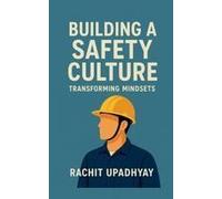 Building A Safety Culture - Transforming Mindsets: Escape The Chase And Find True Fulfillment On Your Terms. Paperback Book By Rachit Upadhyay