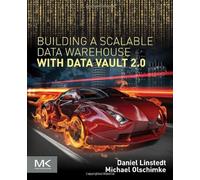 Building a Scalable Data Warehouse With Data Vault 2.0