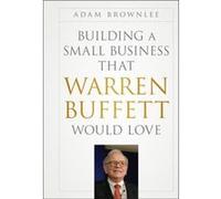 Building a Small Business that Warren Buffett Would Love by Adam Brownlee Adam Brownlee (Auteur)