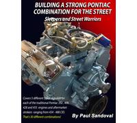 Building a Strong Pontiac Combination for the Street: Sleepers and Street Warriors by Sandoval Performance