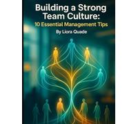 Building a Strong Team Culture: 10 Essential Management Tips