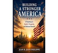 Building A Stronger America: A Roadmap to Health, Prosperity, and National Renewal