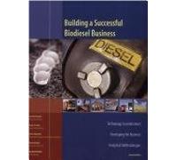 Building a Successful Biodiesel Business: Technology Considerations, Developing the Business, Analytical Methodologies